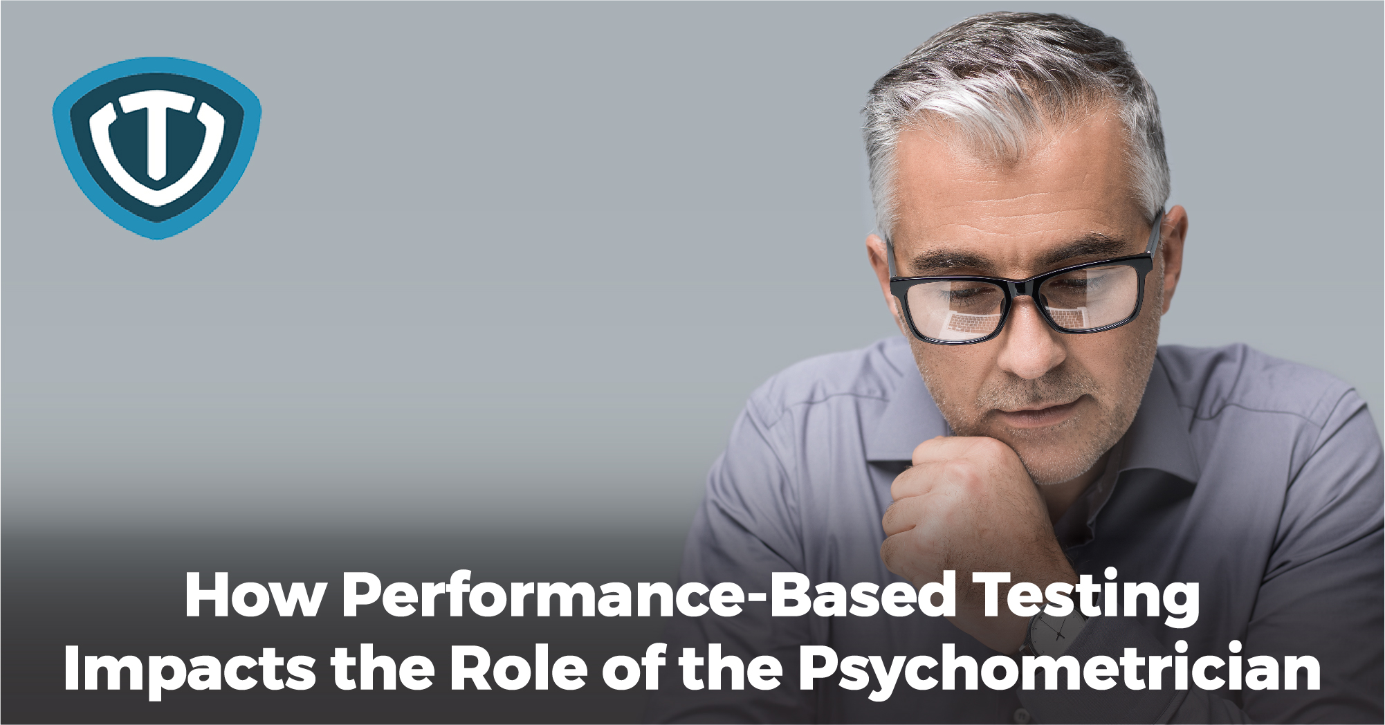 Performance-Based Tests and How They Impact the Role of the Psychometrician